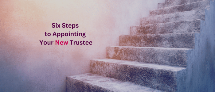 Six Steps to Appointing a New Trustee Image